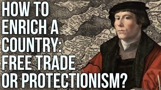 How to Enrich a Country Free Trade or Protectionism [upl. by Aihseya]