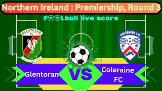 🛑LIVE Glentoran FC vs Coleraine FC  Northern Ireland Premiership Round 3  Full Match Live [upl. by Minna]