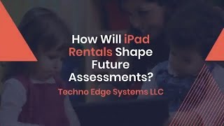 How Will iPad Rentals Impact Future Assessments [upl. by Lawry633]