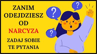 ZANIM ODEJDZIESZ OD NARCYZA 7 pytań na które musisz odpowiedzieć zanim odejdziesz od narcyza [upl. by Murton507]