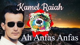 Kamel Raiah  Ah Anfas Anfas Du Ccix Arab Bouyezgarene Avec lyrics en Kabyle et en QHD [upl. by Lebiram]