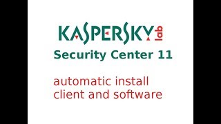 kaspersky security center 11 automatic install client and software [upl. by Aylsworth]