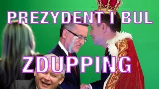 PREZYDENT I BUL  ZDUPPING [upl. by Suirad]