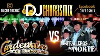 Cardenales de nuevo león VS Traileros del norte MIX djcherasmix [upl. by Ela]