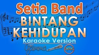 Setia Band  Bintang Kehidupan Karaoke  GMusic [upl. by Kath]