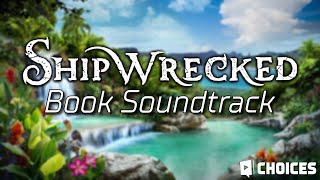 Shipwrecked  Book Soundtrack  Choices [upl. by Mafala]