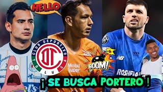 ¡ ATENCIÓN EL TOLUCA ESTÁ BUSCANDO NUEVO PORTERO  SE BUSCA AL SUPLENTE DE TIAGO VOLPI  🤯 [upl. by Craw]