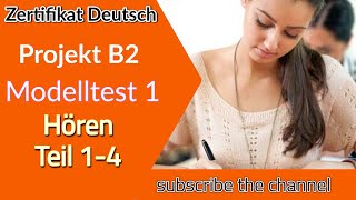 Project B2 Hören Modelltest 1  Goethe Deutschprüfung  Zertifikat Deutsch B2 [upl. by Sisi]