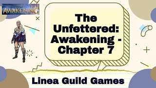 The Unfettered Awakening  Linea Guild Games Chapter 7 [upl. by Ofelia]