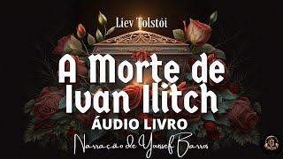 AUDIOBOOK COMPLETO A MORTE DE IVAN ILITCH TOLSTOI [upl. by Yelserp]