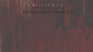 Skyrim  Blindsighted Quest Bug Fix CC [upl. by Atinrahs]