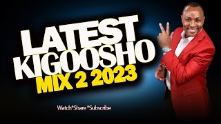 LATEST KIGOOSHO MIX 2023 Vol 2  DJ MYSH Ngaruiya Junior  Heze Ndungu  Nyimbo Cia kiroho Mix [upl. by Eliam23]