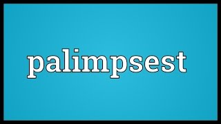 Palimpsest Meaning [upl. by Iveksarap568]