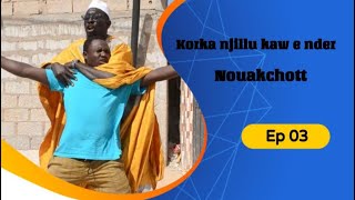 Koorka Njillu kaw e nder Nouakchott 2024  Ã‰pisode 3 [upl. by Lasser]