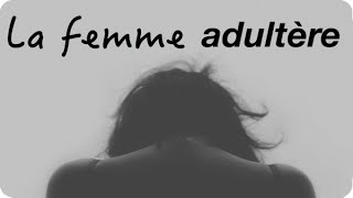 SérieMiséricorde 16  La femme adultère [upl. by Yema]