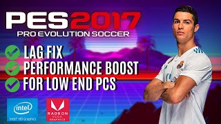 PES 2017 Lag Fix For Low End PCs and Laptops Updated [upl. by Neelie]