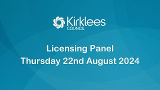 Kirklees Council Licensing Panel  22nd August 2024 [upl. by Beall]