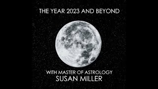 Podcast The Year 2023 and Beyond With Master of Astrology Susan Miller [upl. by Vescuso]