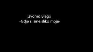 Izvorno Blago  Gdje si sine sliko moja [upl. by Ettolrahc]