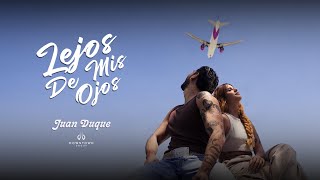 JUAN DUQUE  Lejos De Mis Ojos  Video Oficial [upl. by Acirred]