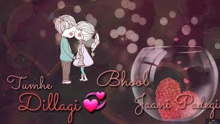 tumhe dillagi bhool jani padegi whatsapp status video lyrical [upl. by Thorman]