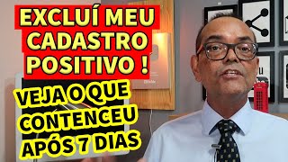 EXCLUÍ MEU CADASTRO POSITIVO VEJA O QUE ACONTECEU APÓS 07 DIAS [upl. by Noivax178]