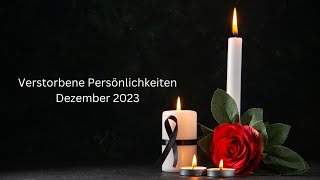 Verstorbene Persönlichkeiten  Dezember 2023 [upl. by Huang]