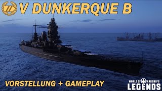 DUNKERQUE B  Vorstellung und erstes Gameplay  World of Warships Legends [upl. by Ordway393]