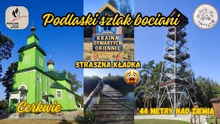 Podlaski szlak bociani Cerkwie Kraina otwartych okiennic i straszna kładka  cz 44 [upl. by Nylyak]