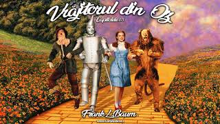 Frank L Baum  Vrajitorul din OZ  Capitolele 15 [upl. by Alius]