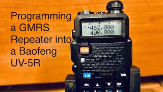 Programming a GMRS Repeater into a Baofeng UV 5R [upl. by Mcwilliams]