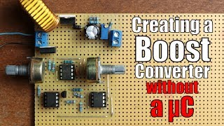 Creating a Boost Converter WITHOUT a Microcontroller [upl. by Nnor645]