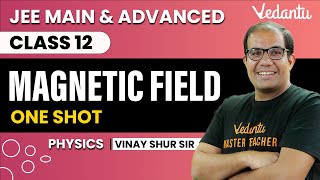 Magnetic Field Class 12  One Shot  JEE Main amp Advanced  Vinay Shur Sir  Vedantu JEE [upl. by Yleme]