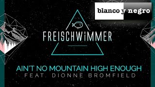 Freischwimmer Feat Dionne Bromfield  Aint No Mountain High Enough Official Audio [upl. by Florette]