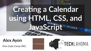 Creating a Calendar using HTML CSS and JavaScript  Alex Ayon Free Code Camp OKC [upl. by Mukul]