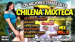 LAS MEJORES CHILENAS MIXTECAS DE GUERRERO Y OAXACA PARA BAILAR MIX 2024  2025 CALIDA HD [upl. by Atoiyanap]