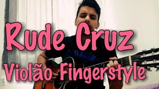 Rude Cruz  Violão Fingerstyle [upl. by Erlinna440]