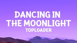 Toploader  Dancing in the Moonlight Lyrics [upl. by Eilrebmik304]