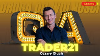 Droga do wolności finansowej  Wywiad z Cezary Głuch  Trader 21 [upl. by Ruttger]