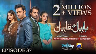 Habil Aur Qabil Episode 37  Eng Sub  Aagha Ali  Yashma Gill  Asad Siddiqui  15th July 2024 [upl. by Stillman401]