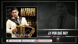 Alfredo Olivas  Y Por Que No  Estudio 2015 [upl. by Ridan639]