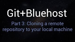 Git  Bluehost  Part 3 Cloning A Remote Repository To Your Local Machine Using Git Bash HD [upl. by Mathian344]