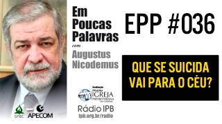 EPP 036  QUEM SE SUICIDA VAI PARA O CÉU  AUGUSTUS NICODEMUS [upl. by Walt157]