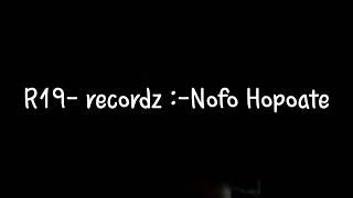 R19recordz Nofo Hopoate [upl. by Assiran]