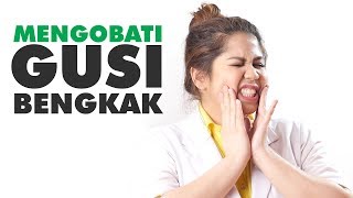 Ini Cara Mengobati Gusi Bengkak Penyebab dan Gejala nya Menurut Dokter [upl. by Acillegna493]