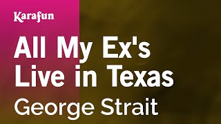 All My Exs Live in Texas  George Strait  Karaoke Version  KaraFun [upl. by Yticilef]