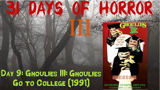 Day 9 Ghoulies III Ghoulies Go to College 1991  31 Days Of Horror III [upl. by Aillimac]