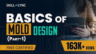 Basics of Mold Design Part 1  Mechanical Engineering Free Certified Workshop  SkillLync [upl. by Worsham895]