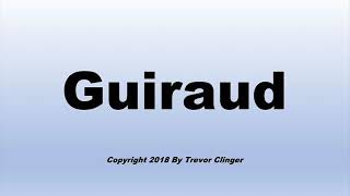 How To Pronounce Guiraud [upl. by Nitnert]