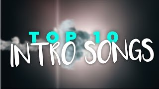 TOP 10 INTRO SONGS 🎶 Best Intro Music 2018 🎶 [upl. by Neehsas574]